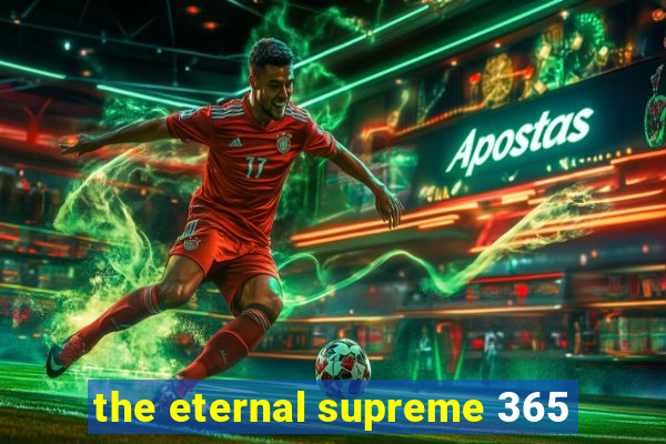 the eternal supreme 365